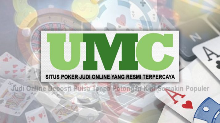 Deposit Pulsa Tanpa Potongan Kini Semakin Populer - Situs Poker